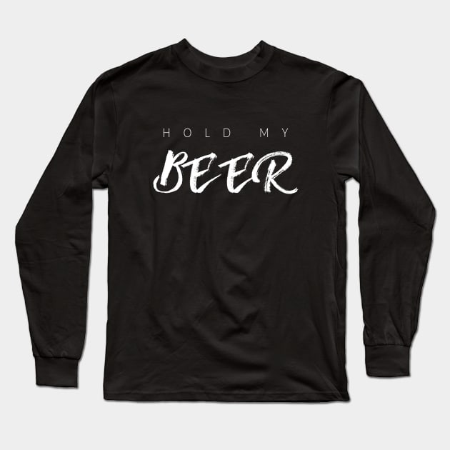 Hold My Beer Long Sleeve T-Shirt by TextyTeez